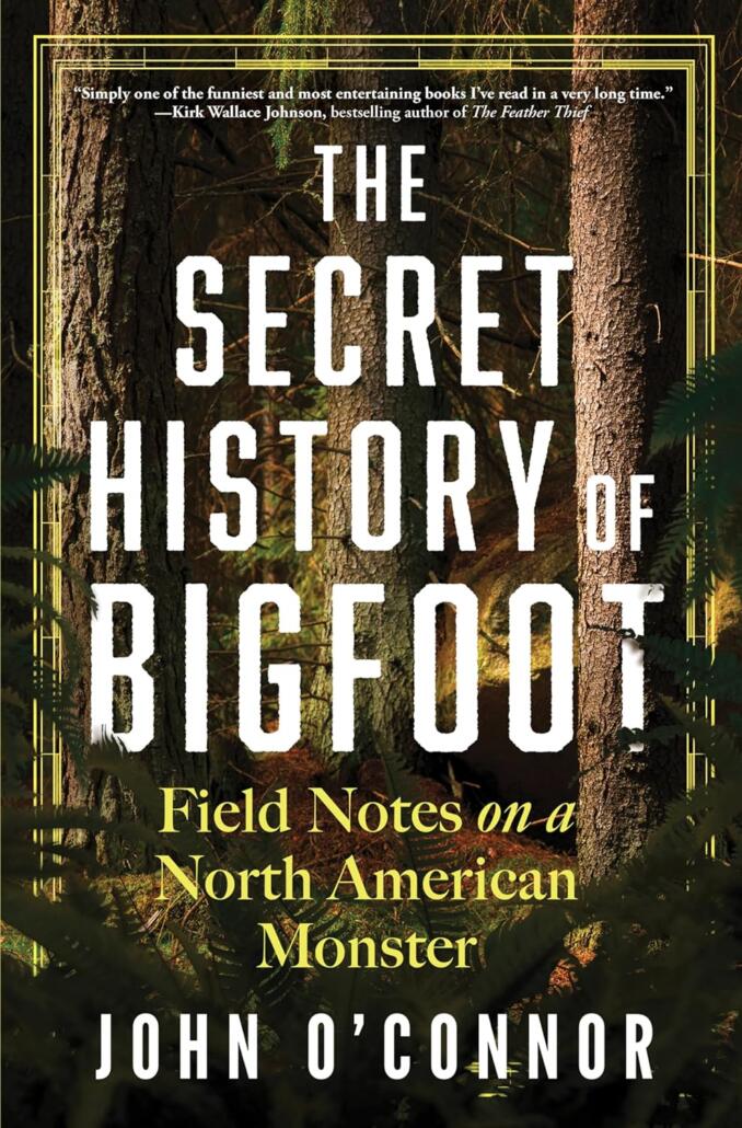 The Secret History of Bigfoot: Field Notes on a North American Monster